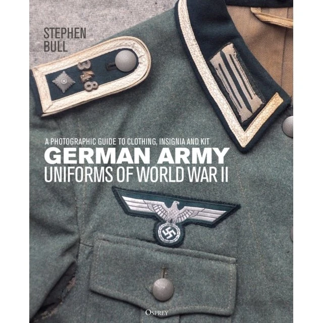 German Army Uniforms of World War II - Stephen Bull