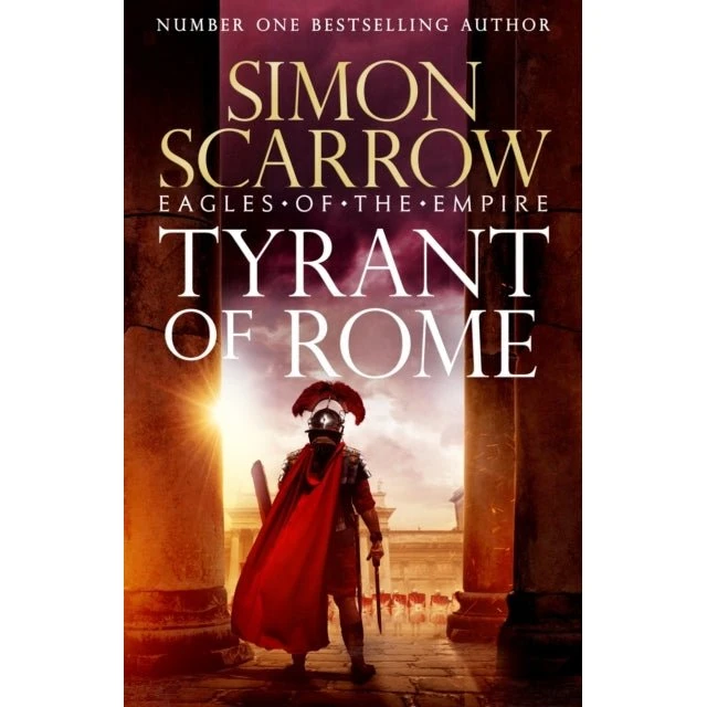 Simon Scarrow: Tyrant of Rome (Eagles of the Empire 24)