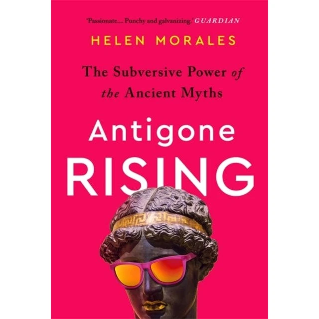 Antigone Rising - Helen Morales