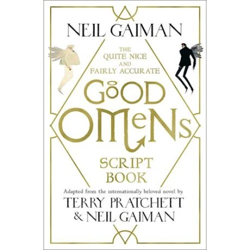 Neil Gaiman: The Quite Nice and Fairly Accurate Good Omens Script Book