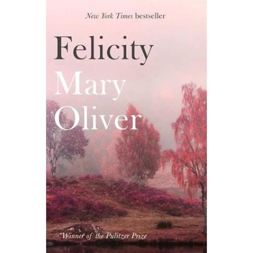 Mary Oliver - Felicity (Bog)