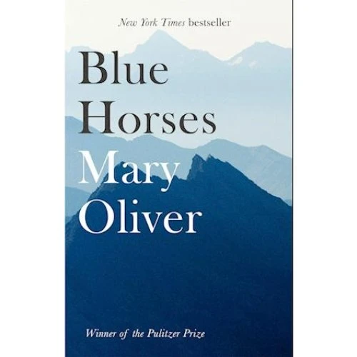 Mary Oliver - Blue Horses - Bog