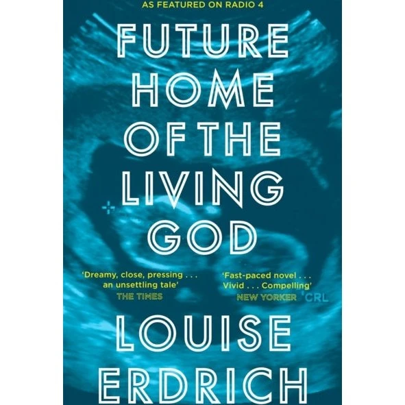 Louise Erdrich: Future Home of the Living God