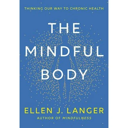 Ellen J. Langer: The Mindful Body - Bog