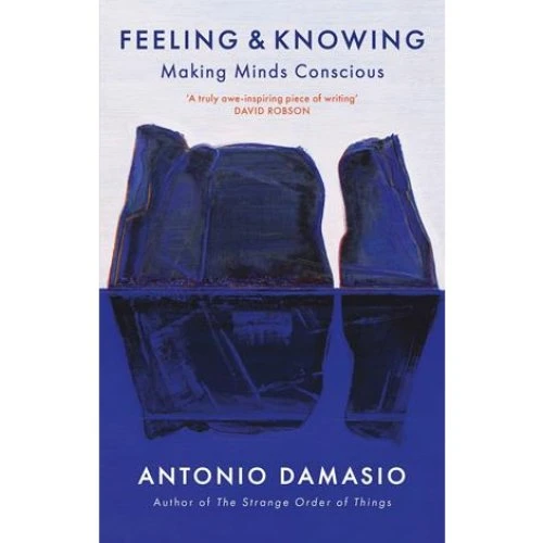 Antonio Damasio: Feeling and Knowing - Bog