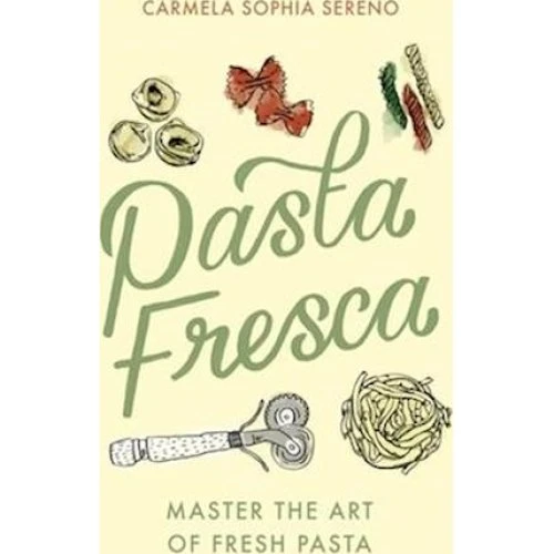 Carmela Sophia Sereno: Pasta Fresca - Bog