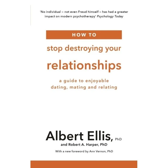 How to Stop Destroying Your Relationships - Albert Ellis & Robert A. Harper