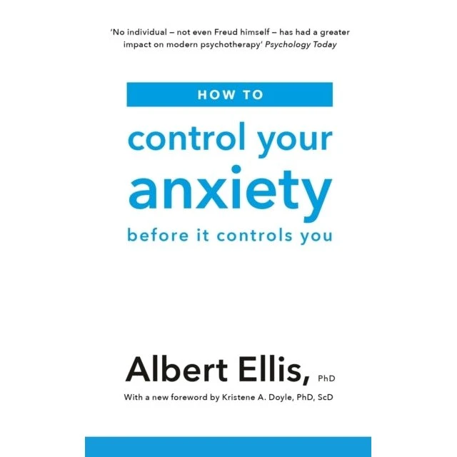 Albert Ellis: How to Control Your Anxiety