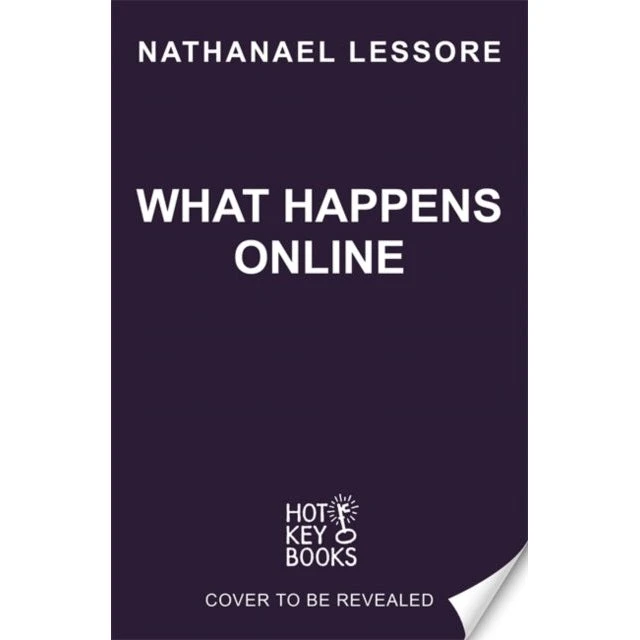 What Happens Online - Nathanael Lessore