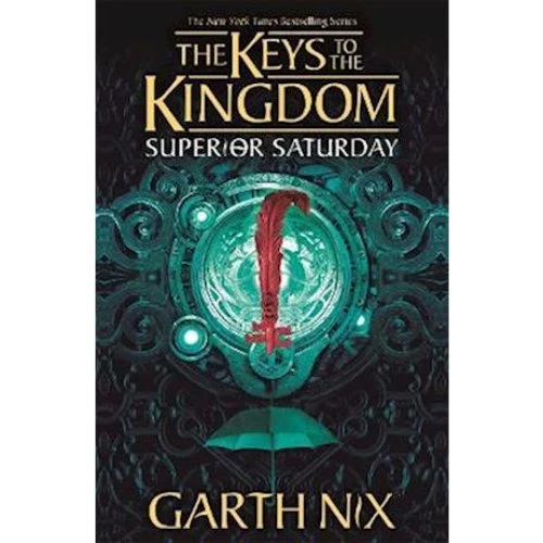 Garth Nix: Superior Saturday: The Keys to the Kingdom 6