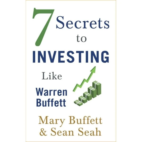 7 Secrets to Investing Like Warren Buffett - Mary Buffett & Sean Seah