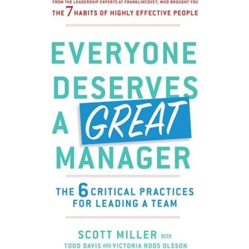 Everyone Deserves a Great Manager - Todd Davis & Scott Jeffrey Miller