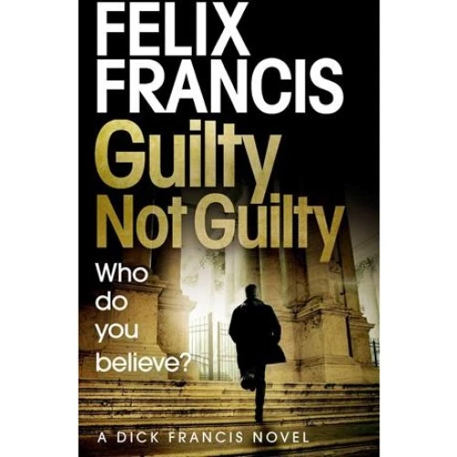 Felix Francis: Guilty Not Guilty - Bog