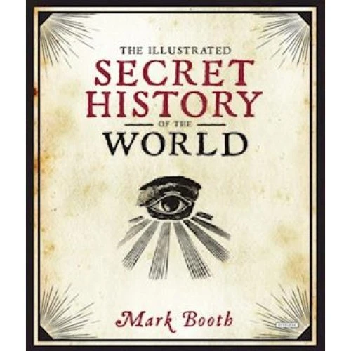 Mark Booth: The Illustrated Secret History of the World - Bog