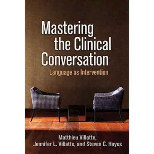 Mastering the Clinical Conversation - Steven C. Hayes - Bog
