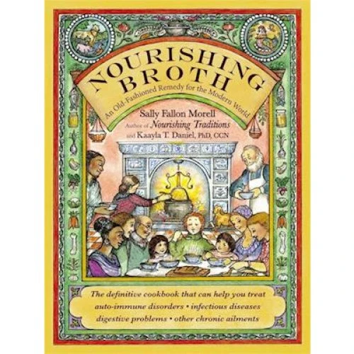 Nourishing Broth - Kaayla T. Daniel & Sally Fallon Morell