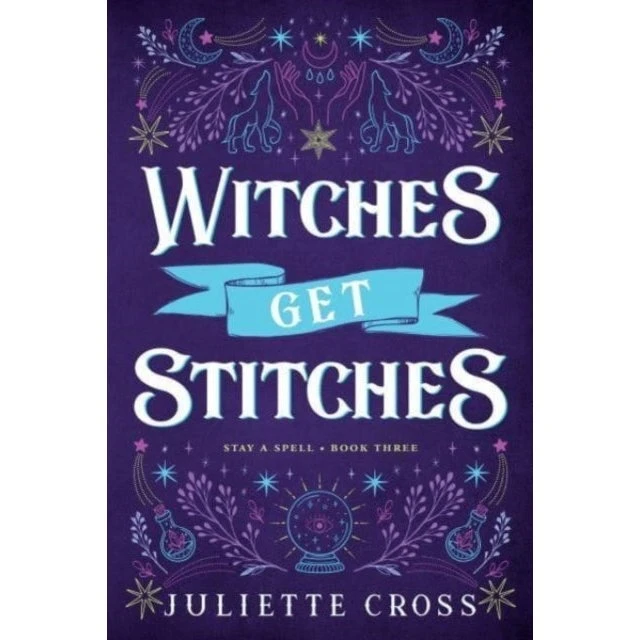 Juliette Cross - Witches Get Stitches (Stay a Spell #3)
