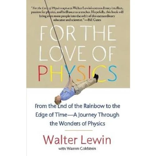 For the Love of Physics - Walter H. G. Lewin & Warren Goldstein
