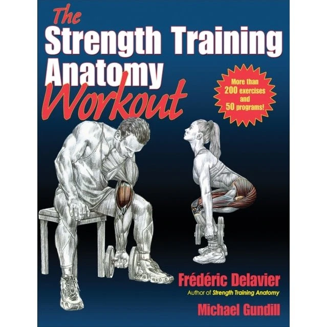 The Strength Training Anatomy Workout - Delavier & Gundill