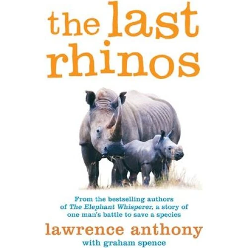 The Last Rhinos - Lawrence Anthony & Graham Spence (Bog)