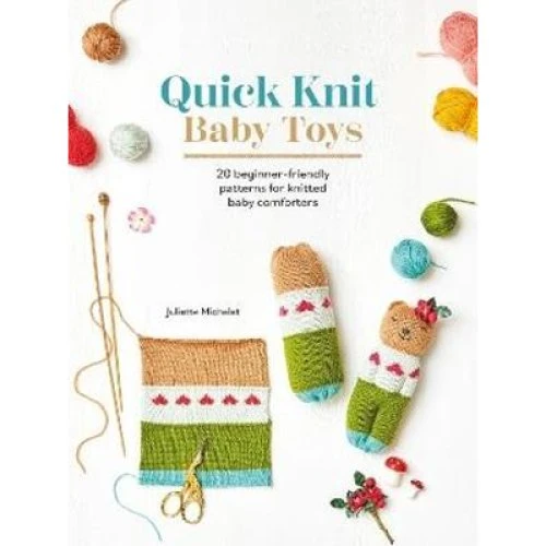 Juliette Michelet: Quick Knit Baby Toys - 20 strikkeopskrifter