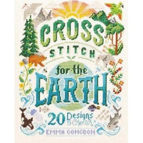 Emma Congdon: Cross Stitch for the Earth - 20 designs