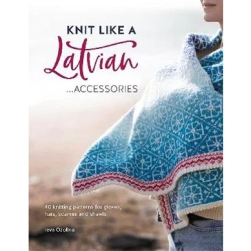 Ieva Ozolina: Knit Like a Latvian: Accessories - Bog