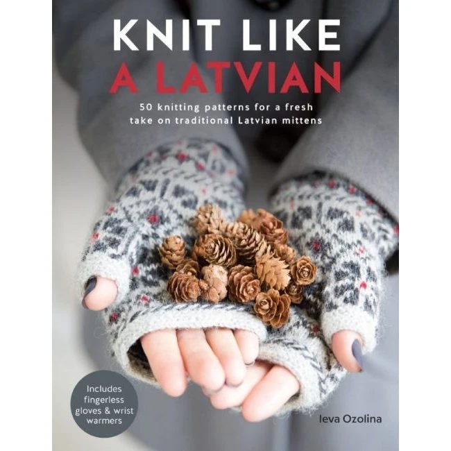 Knit Like a Latvian: 50 strikkemønstre af Ieva Ozolina