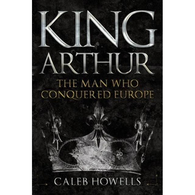 King Arthur af Caleb Howells (Bog)
