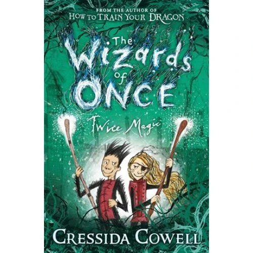 Cressida Cowell: The Wizards of Once: Twice Magic (Bog)