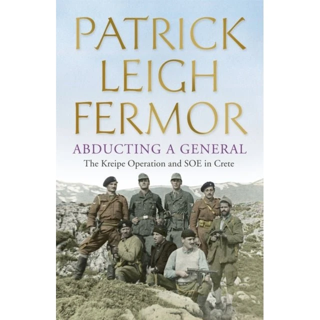 Abducting a General - Patrick Leigh Fermor
