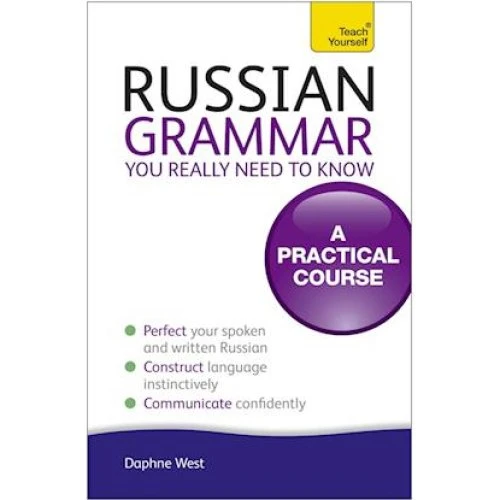 Teach Yourself: Russian Grammar You Really Need To Know - Daphne West