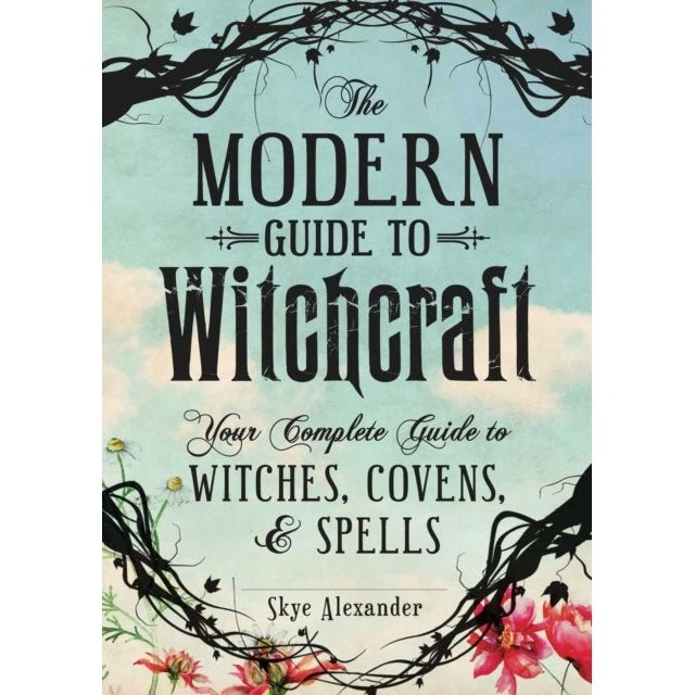 Skye Alexander: The Modern Guide to Witchcraft