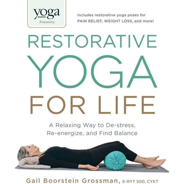 Yoga Journal Presents Restorative Yoga for Life - Gail Boorstein Grossman