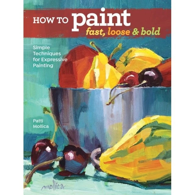 Patti Mollica: How to Paint Fast, Loose and Bold