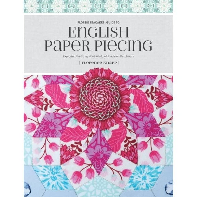 Flossie Teacakes' Guide to English Paper Piecing