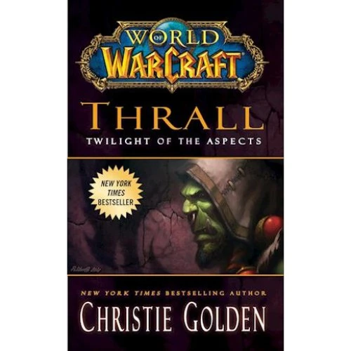 World of Warcraft: Thrall: Twilight of the Aspects - Christie Golden