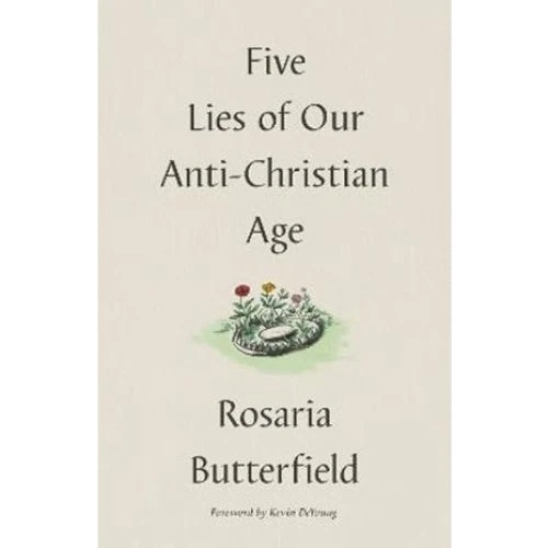 Rosaria Butterfield: Five Lies of Our Anti-Christian Age (Bog)