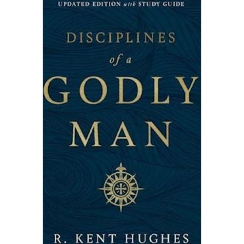 R. Kent Hughes: Disciplines of a Godly Man - Bog
