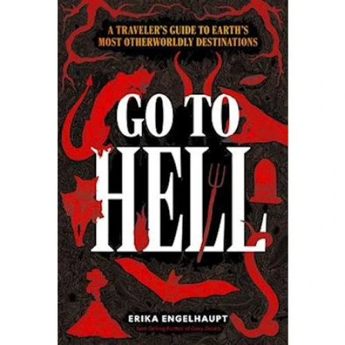 Erika Engelhaupt: 'Go to Hell' - Illustreret rejseguide