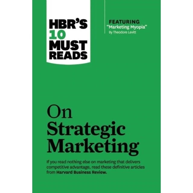 HBR's 10 Must Reads on Strategic Marketing
