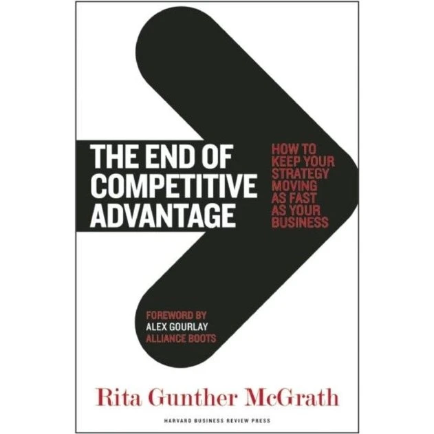 The End of Competitive Advantage - Rita Gunther McGrath