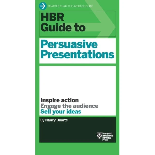 HBR Guide to Persuasive Presentations - Nancy Duarte