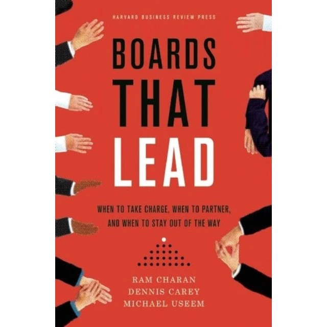 Boards That Lead - Ram Charan, Michael Useem & Dennis Carey