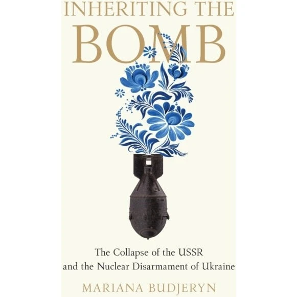 Inheriting the Bomb - Mariana Budjeryn