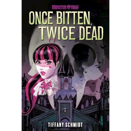 Monster High: Once Bitten, Twice Dead - Tiffany Schmidt