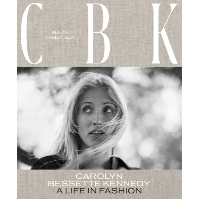 CBK: Carolyn Bessette Kennedy - A Life In Fashion Coffee Table Book