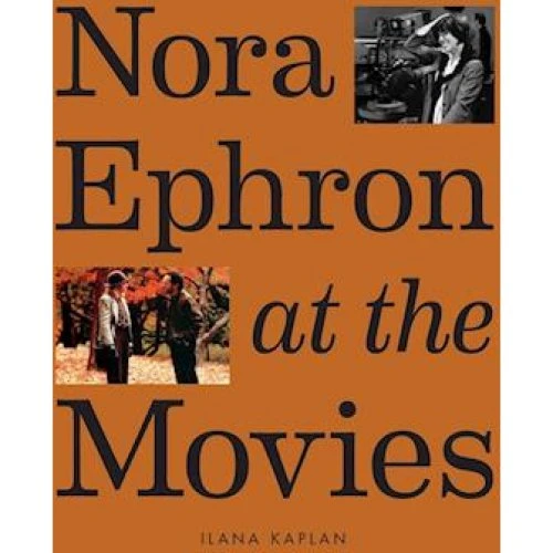 Nora Ephron at the Movies - Ilana Kaplan - Bog