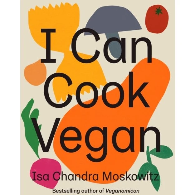 Isa Chandra Moskowitz: I Can Cook Vegan