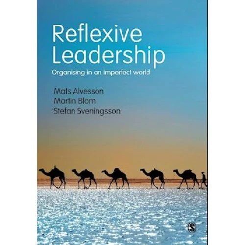 Reflexive Leadership - Stefan Sveningsson, Mats Alvesson & Martin Blom